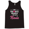 My Favorite People Call Me Nana Tank Top