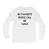 my favorite people call me nana Long Sleeve Shirts