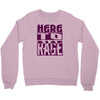 here to rage Crewneck Sweatshirt