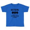 Batgirl Stronger And Faster Better Than Ever Toddler T-shirt