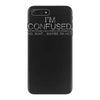 i'm confused no wait maybe i'm not iPhone 7 Plus Case