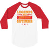 Legends Are Born In September 3/4 Sleeve Shirt