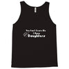 you can't scare me i have daughters Tank Top