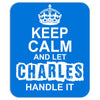Keep Calm And Let Charles Handle It Mousepad