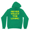 never trust the living Hoodie