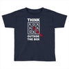 think outside the box Toddler T-shirt