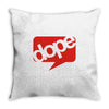dope Throw Pillow