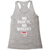 no risk it, no biscuit w Racerback Tank