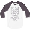 bad things small packages girls 3/4 Sleeve Shirt
