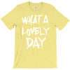 waht a lovely day T-Shirt