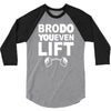 bro do you even lift baseball raglan 3/4 Sleeve Shirt