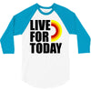 live for today 3/4 Sleeve Shirt