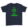 keep calm and kill zombies Youth Tee