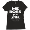 me boss you wife Ladies Fitted T-Shirt
