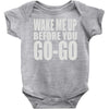 wake me up before you go go Baby Onesie