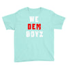 we dem boyz Youth Tee