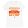 Legends Are Born In August Ladies Fitted T-Shirt