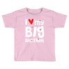 I Love My Big Brother Toddler T-shirt