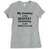 My Mommy is the Bestest Mommy in the W5hole World! Ladies Fitted T-Shirt