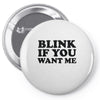 blink if you want me Pin-back button