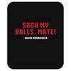 Suck my balls mate Mousepad