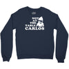 not at the table carlos hangover Crewneck Sweatshirt
