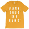 everyone should be feminist T-Shirt