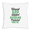 blessed god by spoiled by my husband protected by both Throw Pillow