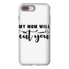 my mom will cut you iPhone 8 Plus Case