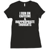 i run on caffeine and inappropriate thoughts Ladies Fitted T-Shirt