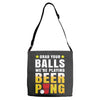 Grab Your Balls We Are Playing Beer Pong Adjustable Strap Totes