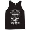 I Don't Need Therapy Just to Go Camping Tank Top