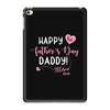 Happy Fathers Day Daddy iPad Mini 4