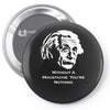 without a moustache einstein proud hirsute mustachioed grooming Pin-back button