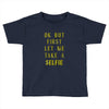 okay but first let me take a selfie Toddler T-shirt