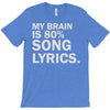 my brain is 80% song lyrics T-Shirt