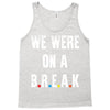 Friends Quote - We Were On A Break Tank Top
