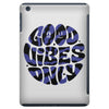 good vibes only 2 iPad Mini