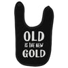 old is the new gold Baby Bibs