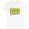 this is fine Ladies Fitted T-Shirt