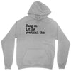 hang on let me overthink this Unisex Hoodie