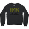 hunting gets me up Crewneck Sweatshirt