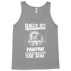 Back Off I Have A Crazy Pawpaw And I am not Afraid To Use Him Tank Top