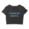 i do what the voices in my wifes head Crop Top