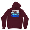 i stopped playing fortnite to be here Unisex Hoodie