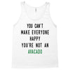 You Can't Make Everyone Happy You're Not an Avacado Tank Top