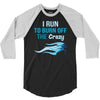 i run to burn off the crazy 3/4 Sleeve Shirt