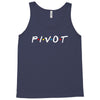 Pivot of The Friends Parody Tank Top