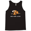 need more coffee Tank Top