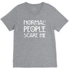 normal people scare me V-Neck Tee
